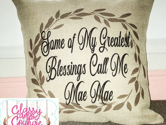 Some of my greatest blessings call me - 18x18” Faux Burlap Pillow Case