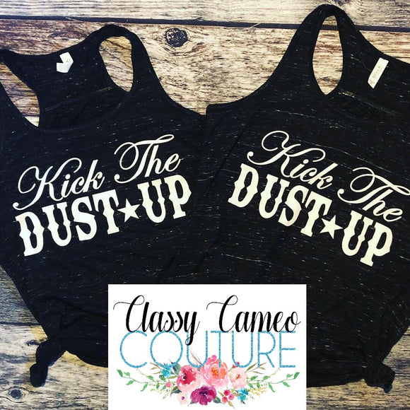 Kick The Dust Up Tank or Tee