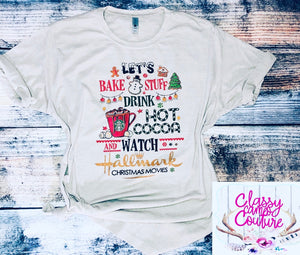 Let’s bake stuff, drink hot cocoa and watch Christmas movies tee