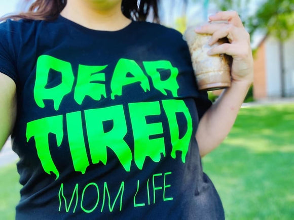 Dead Tired - Mom Life Short or Long Sleeve Tee