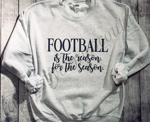 Football is the reason for the season sweatshirt