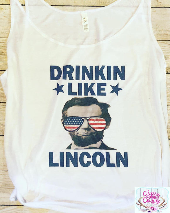 Drinkin Like Lincoln Tank or Tee